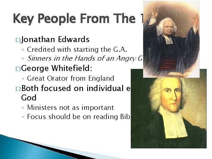 Key People From The 1 st G. A. � Jonathan Edwards ◦ Credited with