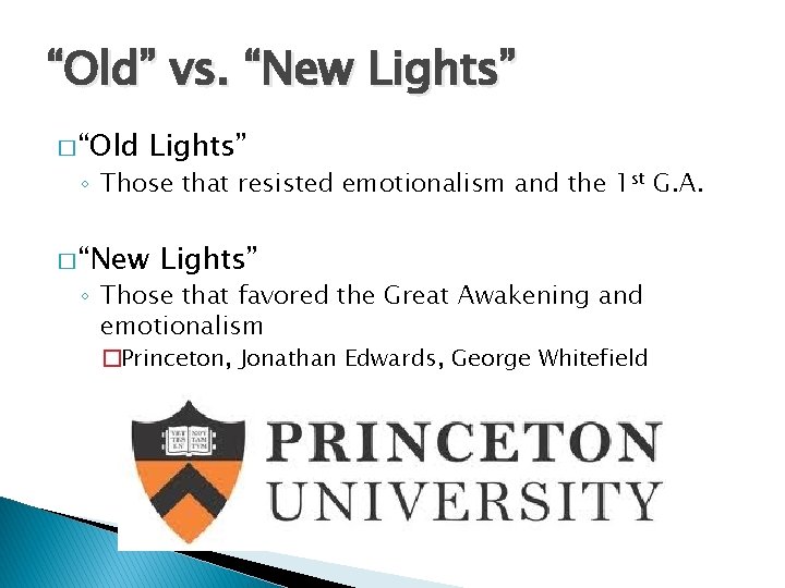 “Old” vs. “New Lights” � “Old Lights” ◦ Those that resisted emotionalism and the