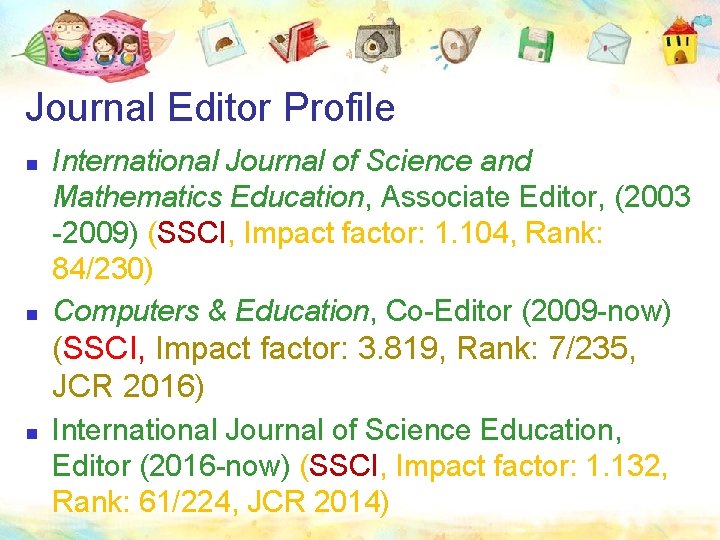 Journal Editor Profile n n International Journal of Science and Mathematics Education, Associate Editor,