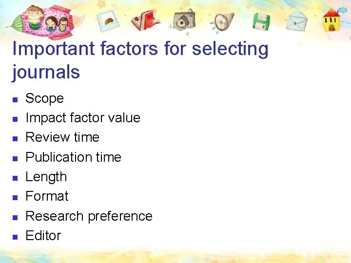 Important factors for selecting journals n n n n Scope Impact factor value Review