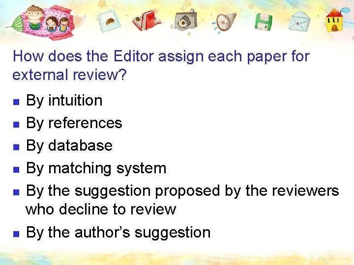 How does the Editor assign each paper for external review? n n n By