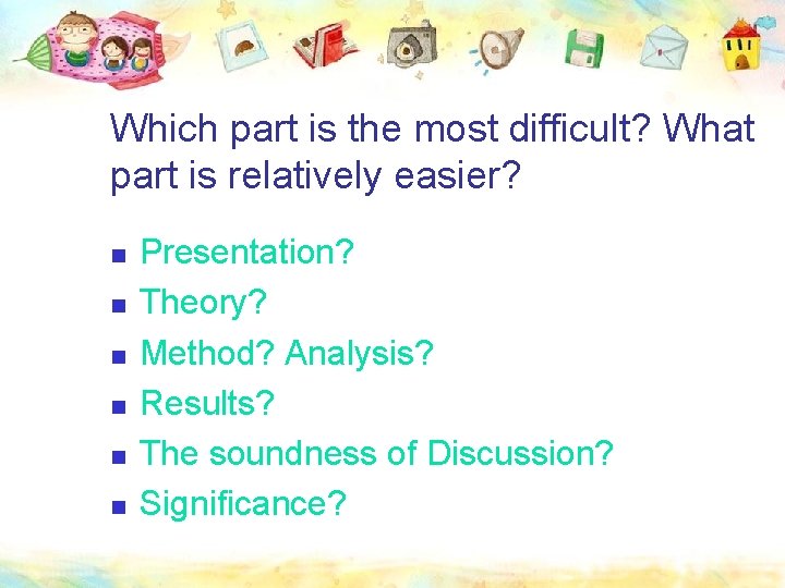 Which part is the most difficult? What part is relatively easier? n n n