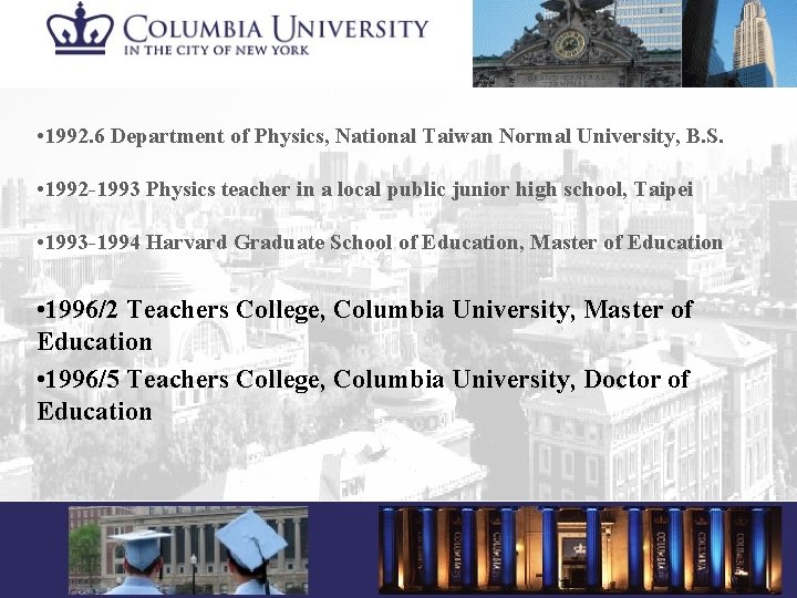  • 1992. 6 Department of Physics, National Taiwan Normal University, B. S. •