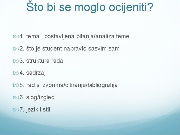 Što bi se moglo ocijeniti? 1. tema i postavljena pitanja/analiza teme 2. što je