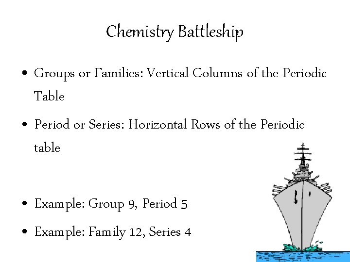 Chemistry Battleship • Groups or Families: Vertical Columns of the Periodic Table • Period