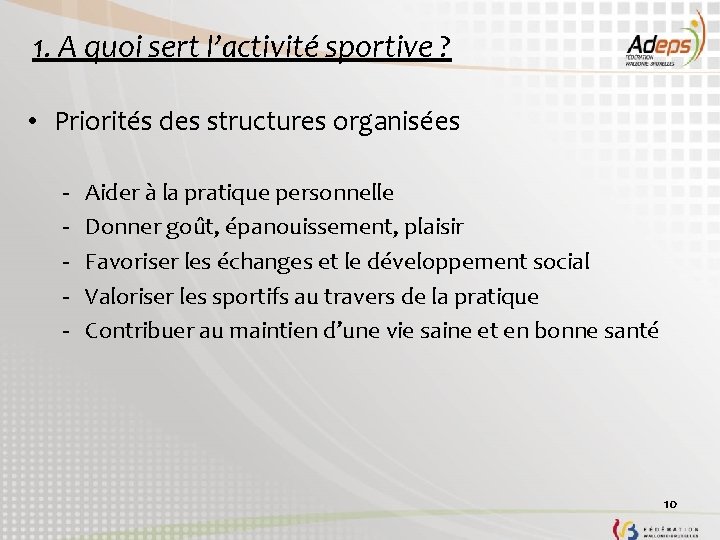 1. A quoi sert l’activité sportive ? • Priorités des structures organisées - Aider