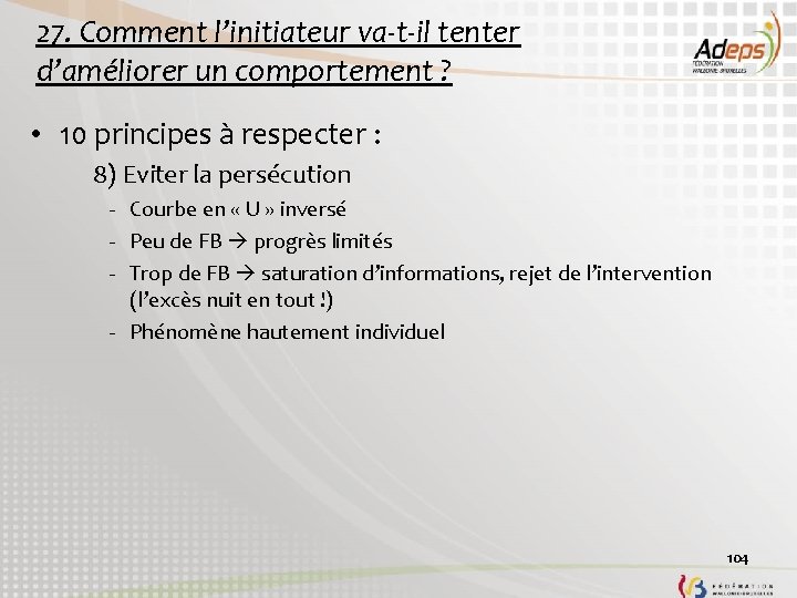 27. Comment l’initiateur va-t-il tenter d’améliorer un comportement ? • 10 principes à respecter