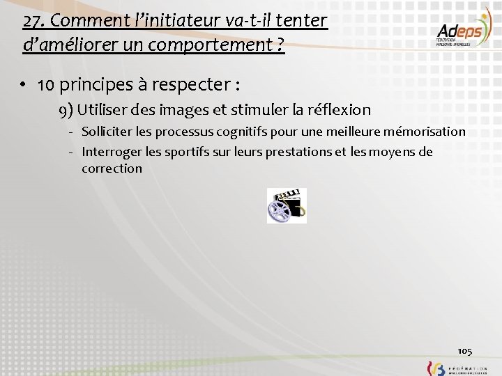 27. Comment l’initiateur va-t-il tenter d’améliorer un comportement ? • 10 principes à respecter