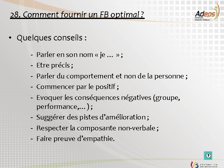 28. Comment fournir un FB optimal ? • Quelques conseils : - Parler en