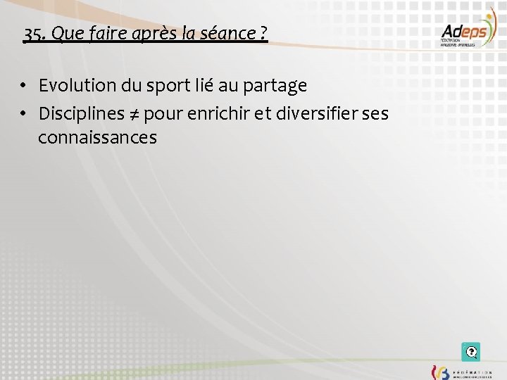 35. Que faire après la séance ? • Evolution du sport lié au partage