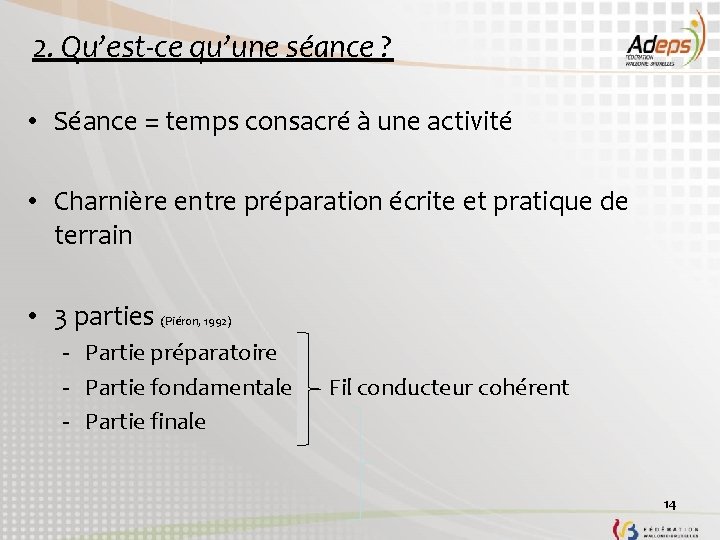 2. Qu’est-ce qu’une séance ? • Séance = temps consacré à une activité •