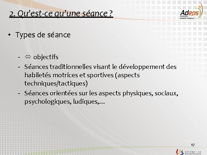 2. Qu’est-ce qu’une séance ? • Types de séance - objectifs - Séances traditionnelles