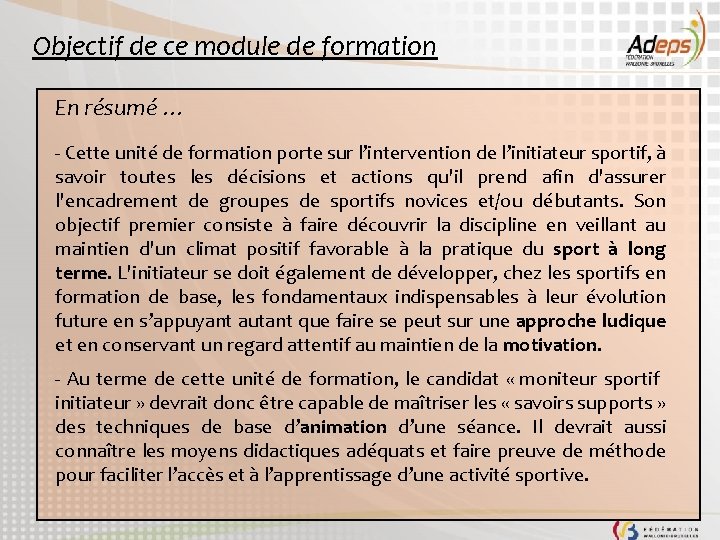 Objectif de ce module de formation En résumé … - Cette unité de formation