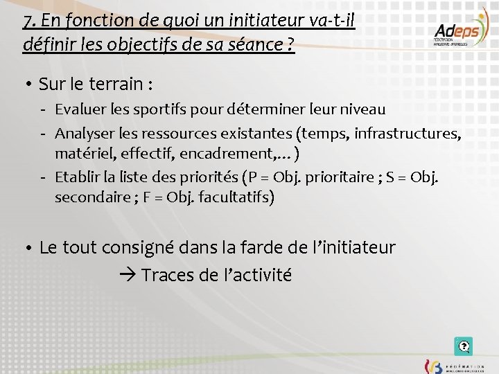 7. En fonction de quoi un initiateur va-t-il définir les objectifs de sa séance