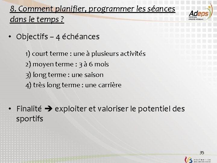 8. Comment planifier, programmer les séances dans le temps ? • Objectifs – 4