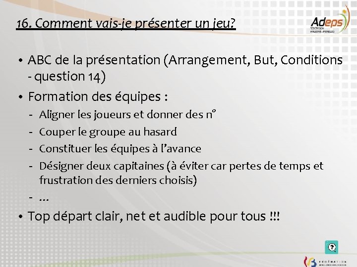 16. Comment vais-je présenter un jeu? • ABC de la présentation (Arrangement, But, Conditions