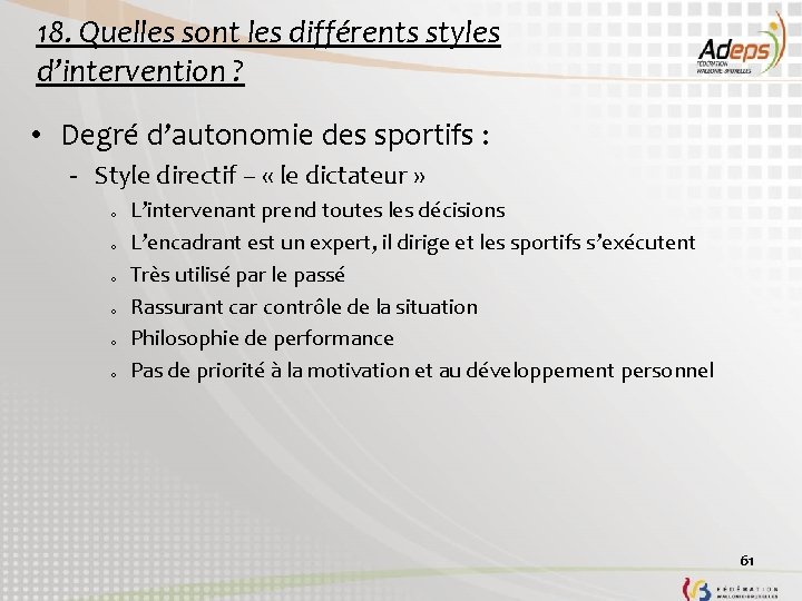 18. Quelles sont les différents styles d’intervention ? • Degré d’autonomie des sportifs :