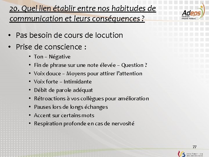 20. Quel lien établir entre nos habitudes de communication et leurs conséquences ? •