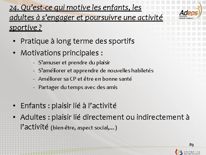 24. Qu’est-ce qui motive les enfants, les adultes à s’engager et poursuivre une activité