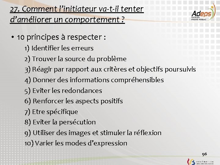 27. Comment l’initiateur va-t-il tenter d’améliorer un comportement ? • 10 principes à respecter