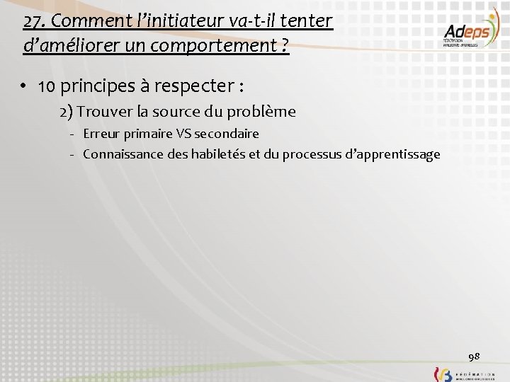 27. Comment l’initiateur va-t-il tenter d’améliorer un comportement ? • 10 principes à respecter