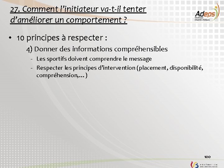 27. Comment l’initiateur va-t-il tenter d’améliorer un comportement ? • 10 principes à respecter