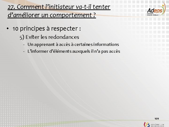 27. Comment l’initiateur va-t-il tenter d’améliorer un comportement ? • 10 principes à respecter