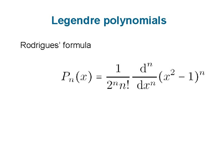 Legendre polynomials Rodrigues’ formula 