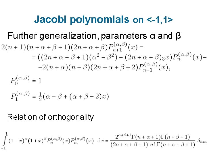 Jacobi polynomials on <-1, 1> Further generalization, parameters α and β Relation of orthogonality