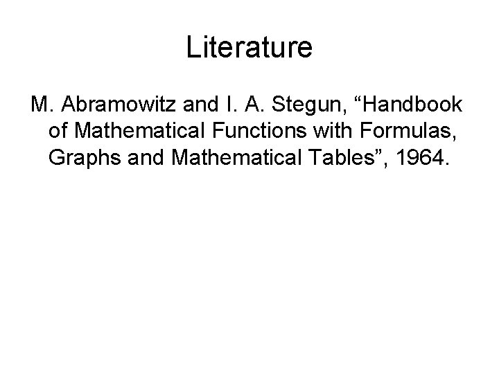 Literature M. Abramowitz and I. A. Stegun, “Handbook of Mathematical Functions with Formulas, Graphs Literature M. Abramowitz and I. A. Stegun, “Handbook of Mathematical Functions with Formulas, Graphs