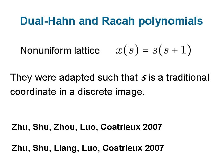 Dual-Hahn and Racah polynomials Nonuniform lattice They were adapted such that s is a