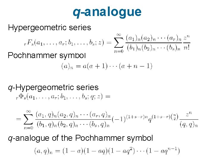 q-analogue Hypergeometric series Pochhammer symbol q-Hypergeometric series q-analogue of the Pochhammer symbol q-analogue Hypergeometric series Pochhammer symbol q-Hypergeometric series q-analogue of the Pochhammer symbol