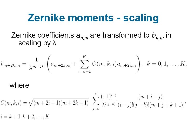 Zernike moments - scaling Zernike coefficients an, m are transformed to bn, m in Zernike moments - scaling Zernike coefficients an, m are transformed to bn, m in