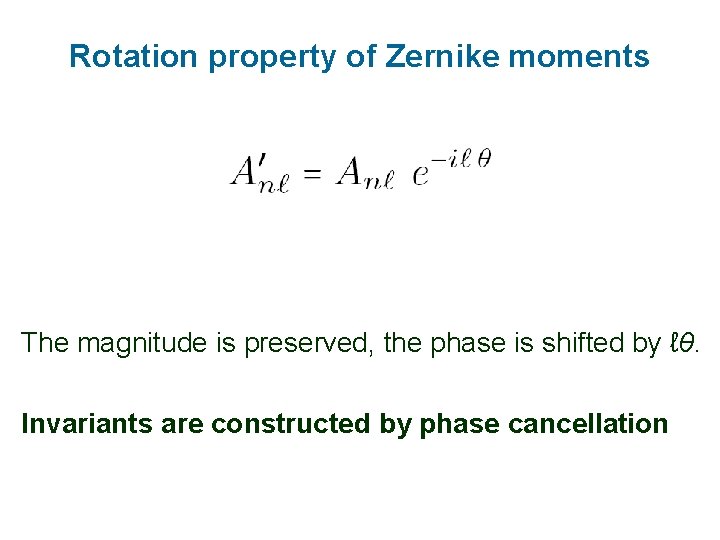 Rotation property of Zernike moments The magnitude is preserved, the phase is shifted by