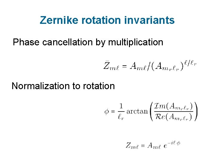 Zernike rotation invariants Phase cancellation by multiplication Normalization to rotation 
