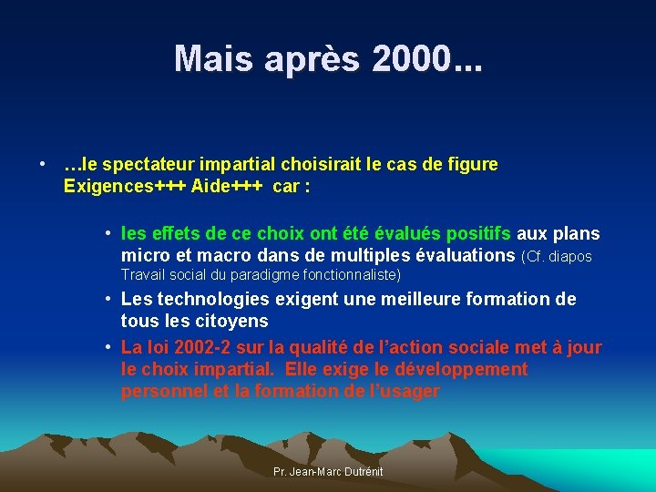 Mais après 2000. . . • …le spectateur impartial choisirait le cas de figure