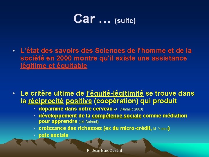 Car … (suite) • L’état des savoirs des Sciences de l’homme et de la