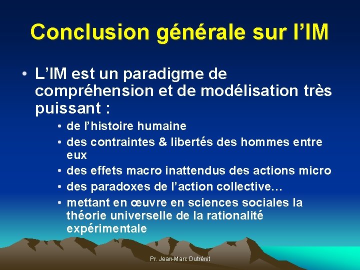 Conclusion générale sur l’IM • L’IM est un paradigme de compréhension et de modélisation