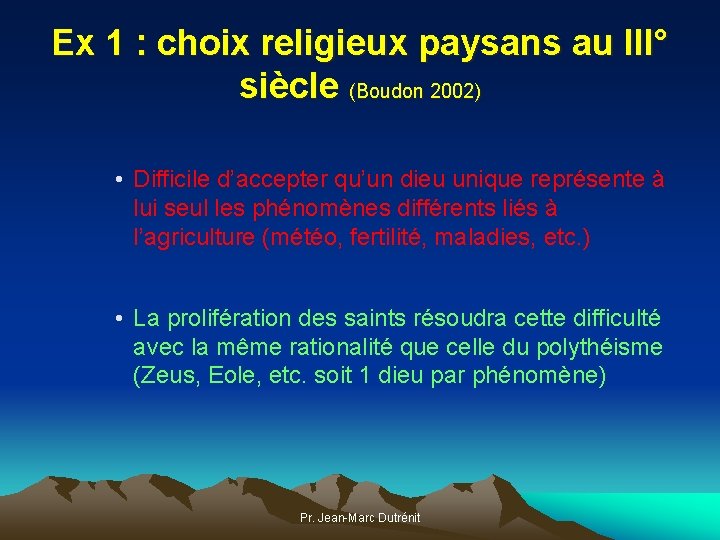 Ex 1 : choix religieux paysans au III° siècle (Boudon 2002) • Difficile d’accepter