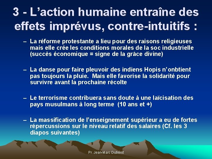 3 - L’action humaine entraîne des effets imprévus, contre-intuitifs : – La réforme protestante