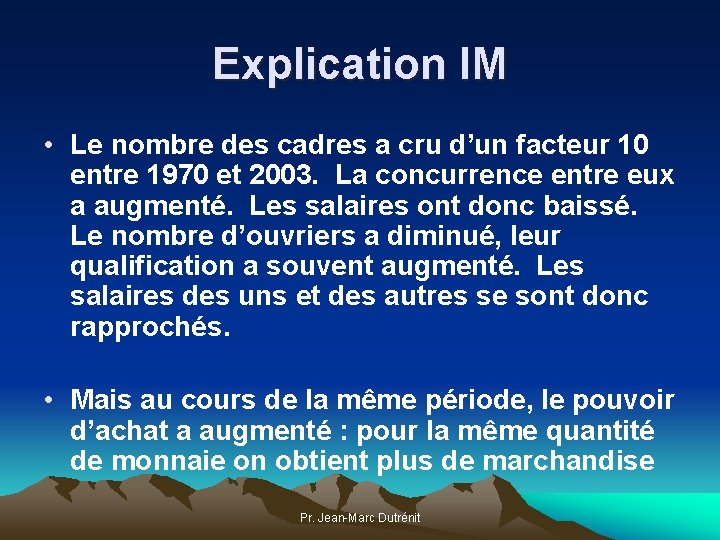 Explication IM • Le nombre des cadres a cru d’un facteur 10 entre 1970