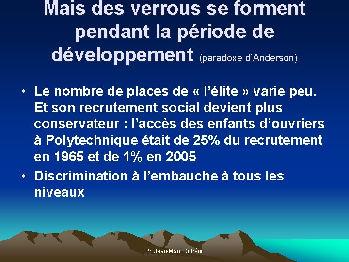 Mais des verrous se forment pendant la période de développement (paradoxe d’Anderson) • Le