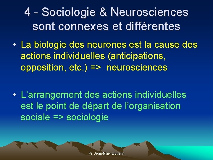 4 - Sociologie & Neurosciences sont connexes et différentes • La biologie des neurones