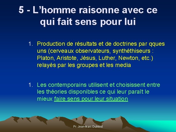 5 - L’homme raisonne avec ce qui fait sens pour lui 1. Production de