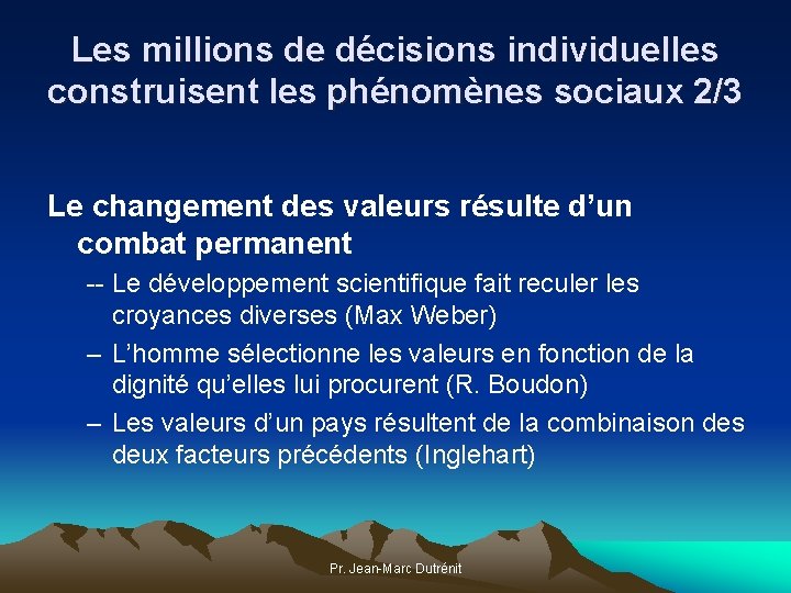 Les millions de décisions individuelles construisent les phénomènes sociaux 2/3 Le changement des valeurs