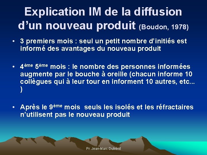 Explication IM de la diffusion d’un nouveau produit (Boudon, 1978) • 3 premiers mois