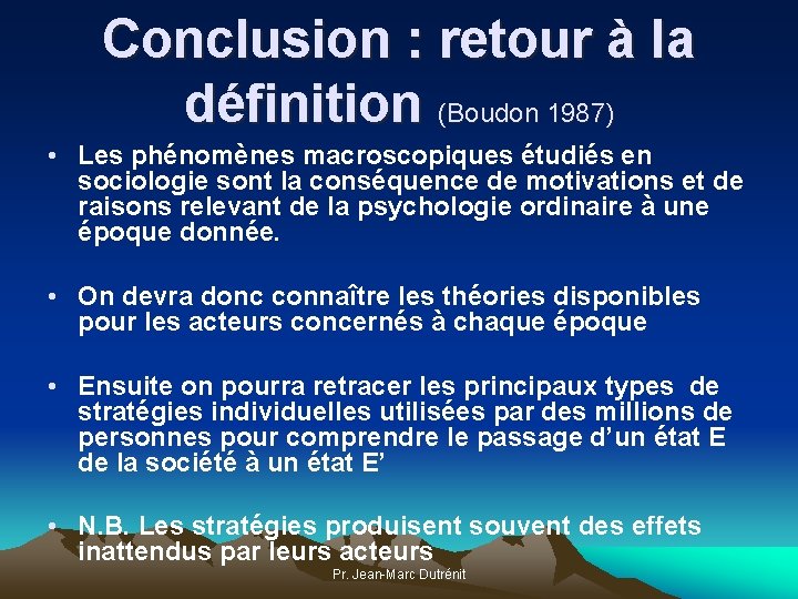 Conclusion : retour à la définition (Boudon 1987) • Les phénomènes macroscopiques étudiés en