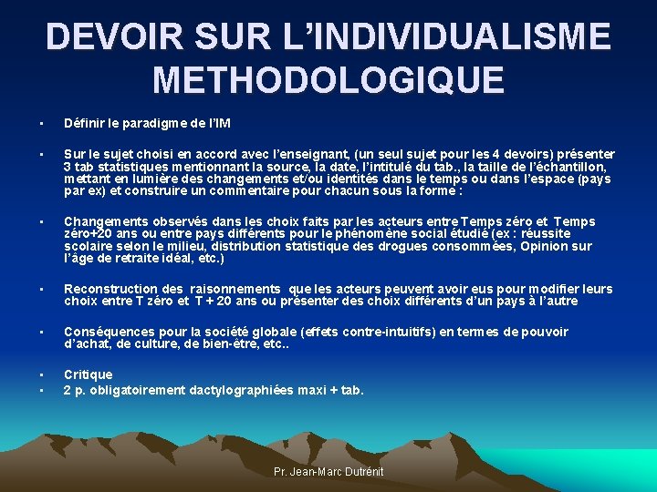 DEVOIR SUR L’INDIVIDUALISME METHODOLOGIQUE • Définir le paradigme de l’IM • Sur le sujet