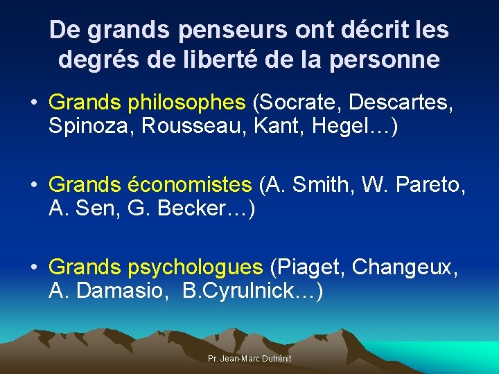 De grands penseurs ont décrit les degrés de liberté de la personne • Grands