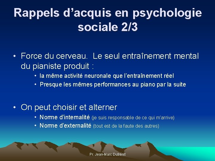 Rappels d’acquis en psychologie sociale 2/3 • Force du cerveau. Le seul entraînemental du